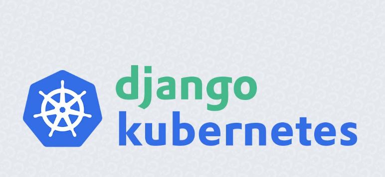 Easy steps for Django application deployment using Kubernetes