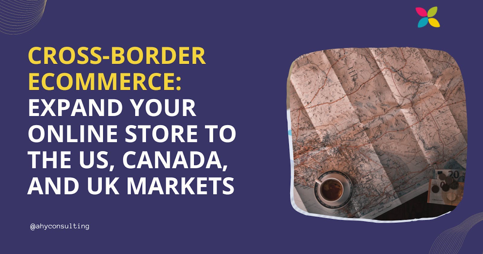 Cross-Border eCommerce: Tips and Tricks for Successfully Expanding Your Online Store to the US, Canada, and UK Markets