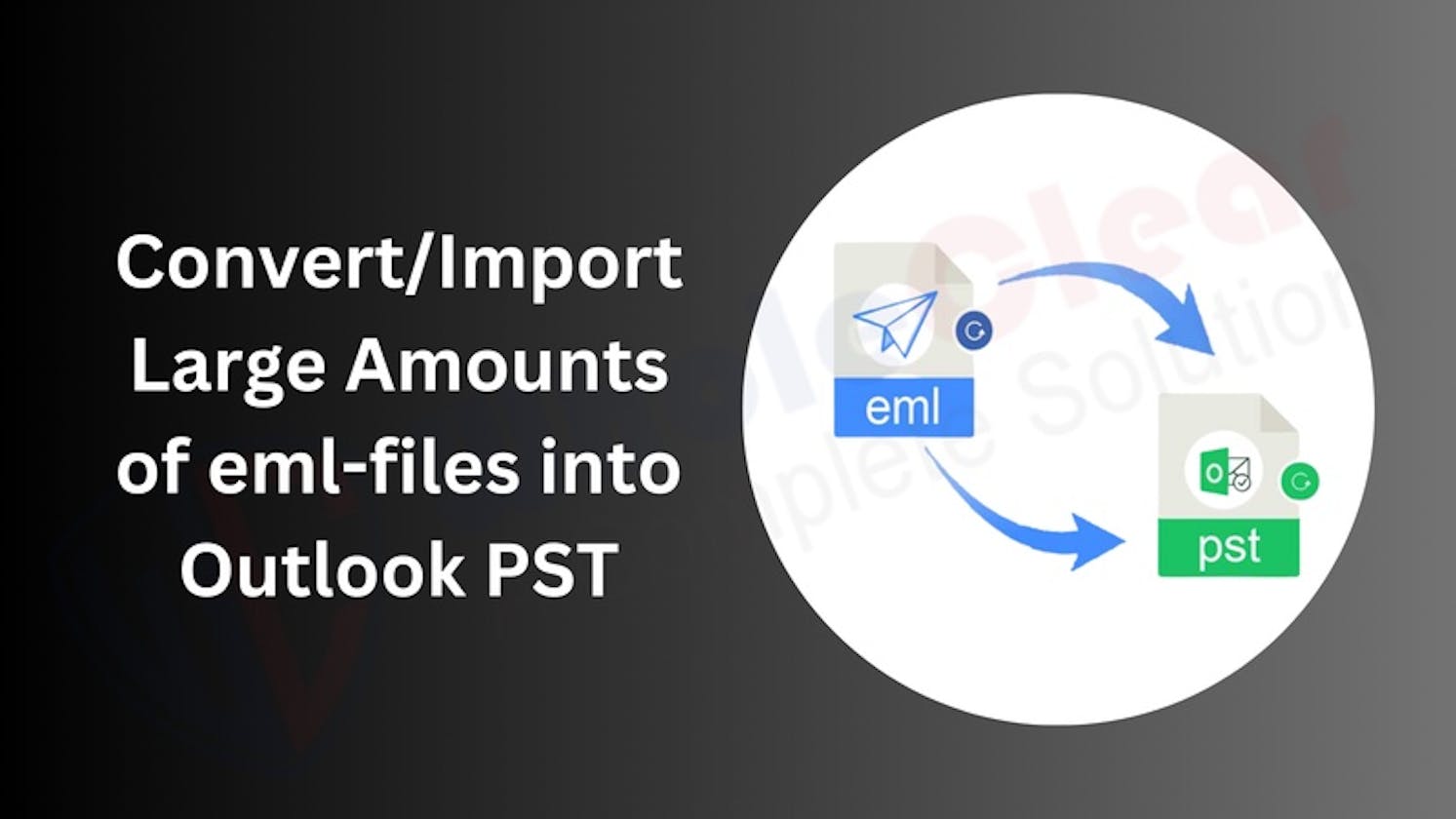 Convert/Import large amounts of EML Files into Outlook PST