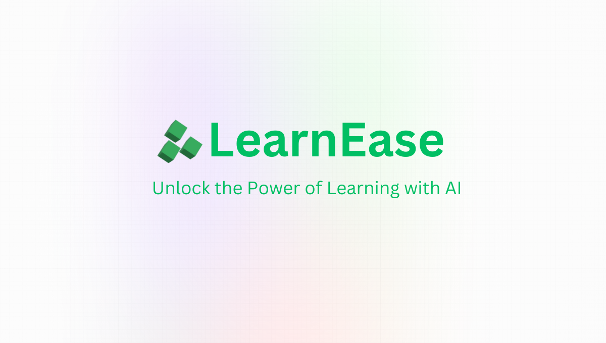 Introducing LearnEase - an AI Learning Platform for Everyone