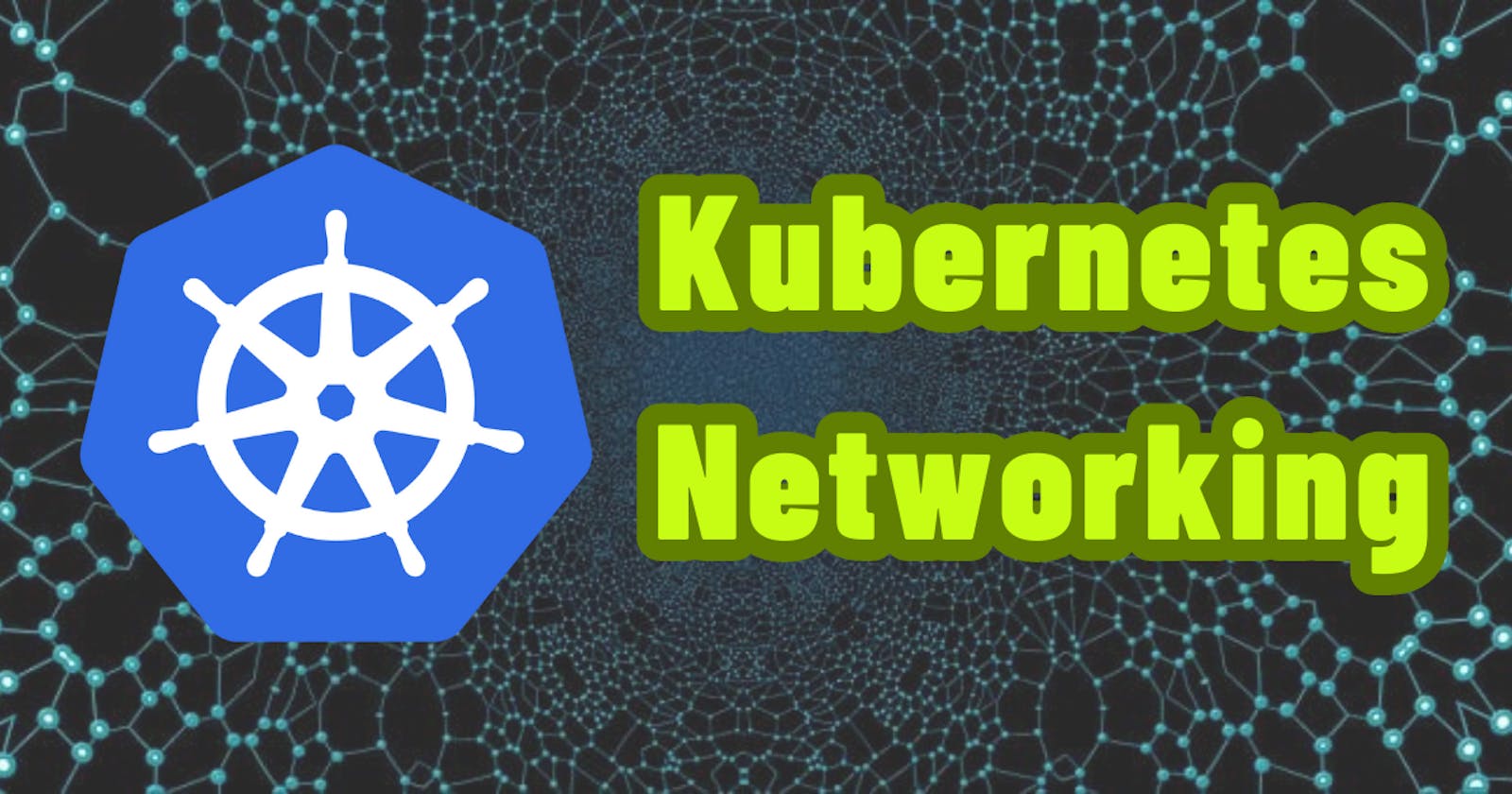 KubeWeek Day 2 :  Kubernetes Networking