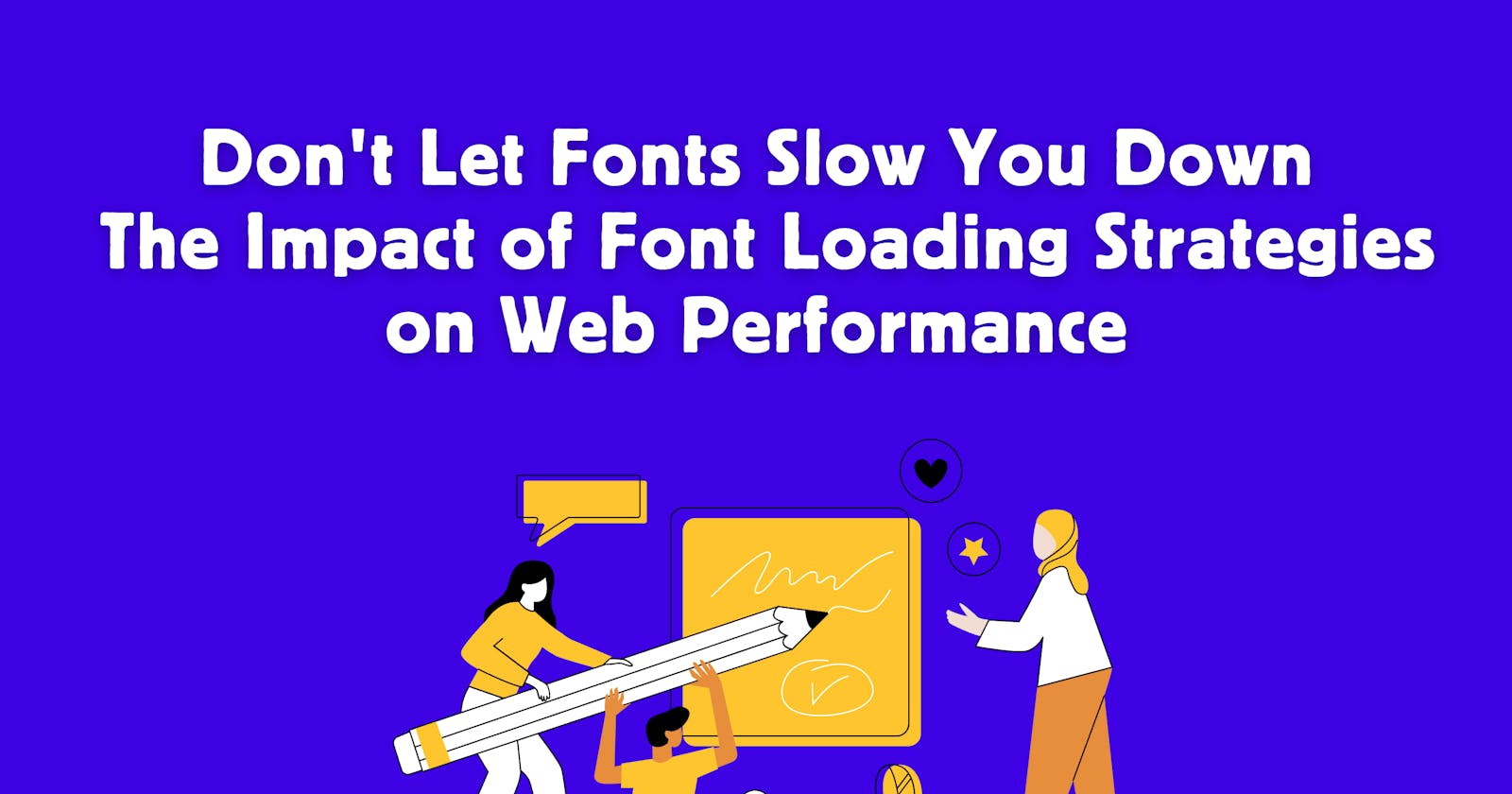 Don't Let Fonts Slow You Down: The Impact of Font Loading Strategies on Website
