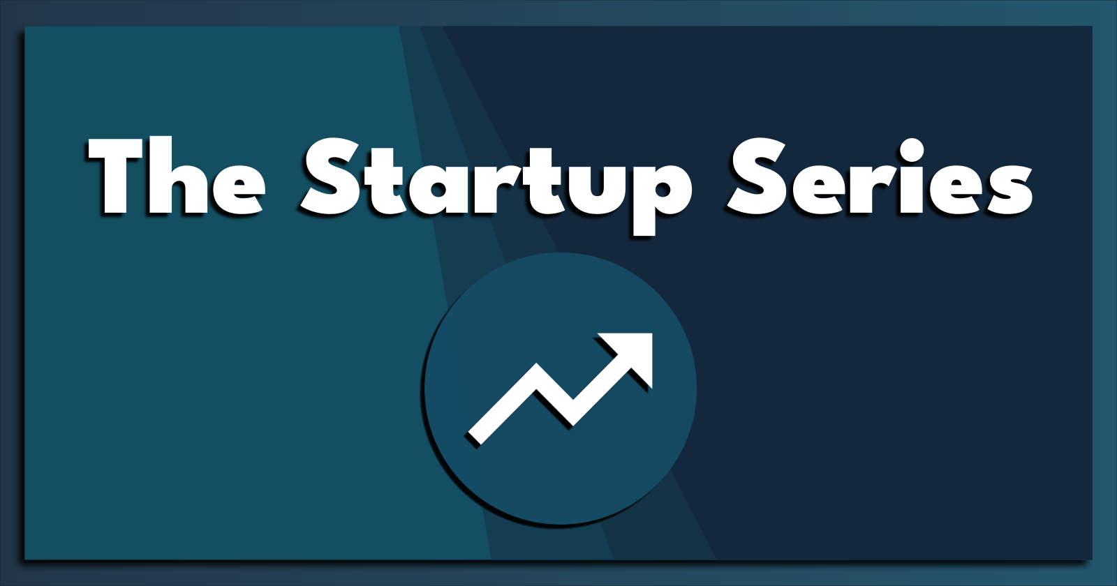 The Startup Series