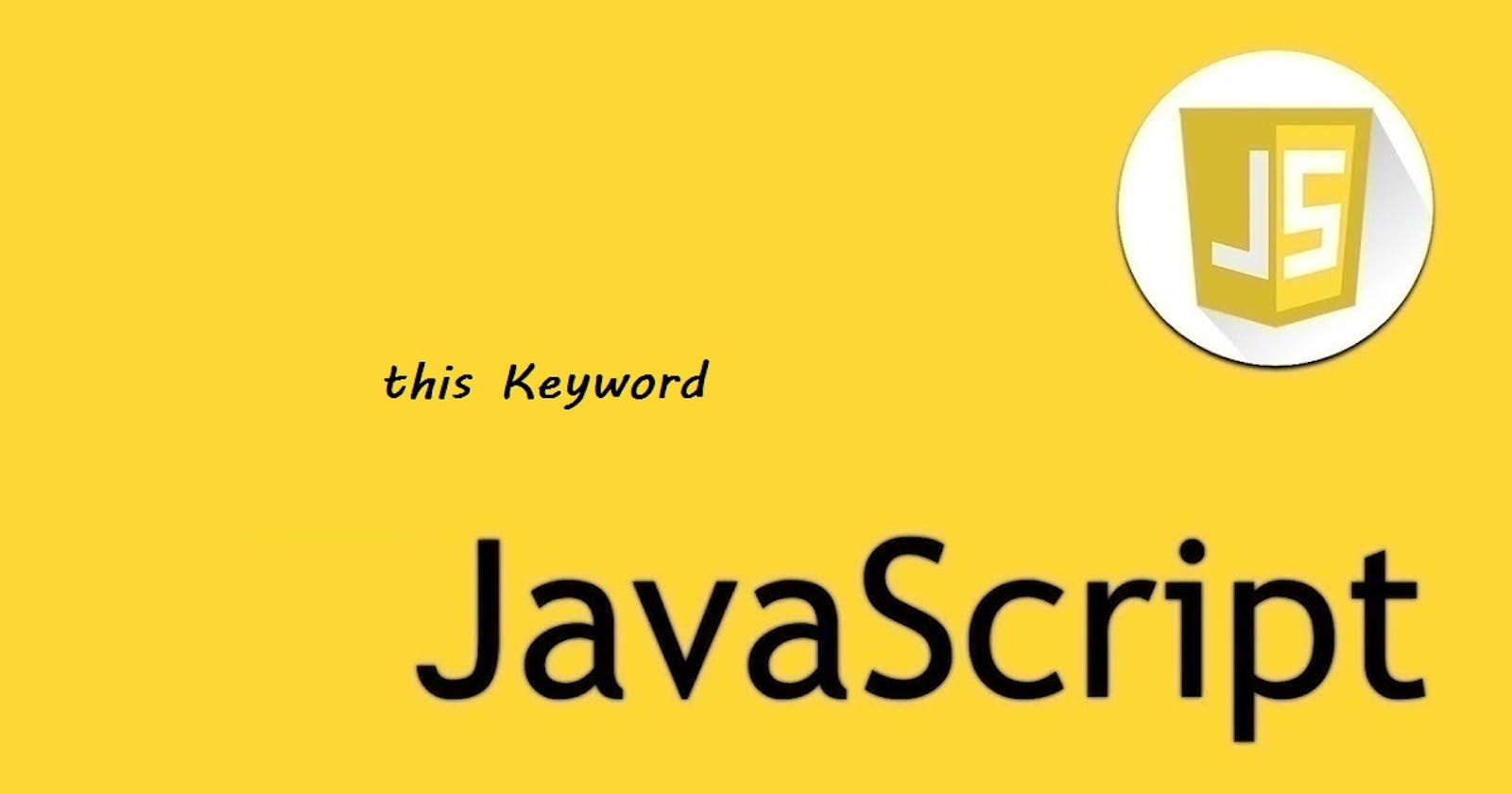 17 - JavaScript - this Keyword