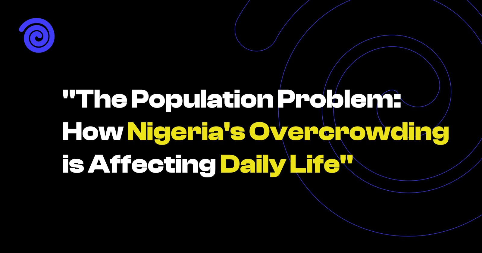 The Population Problem: How Nigeria’s Overcrowding is Affecting Daily Life