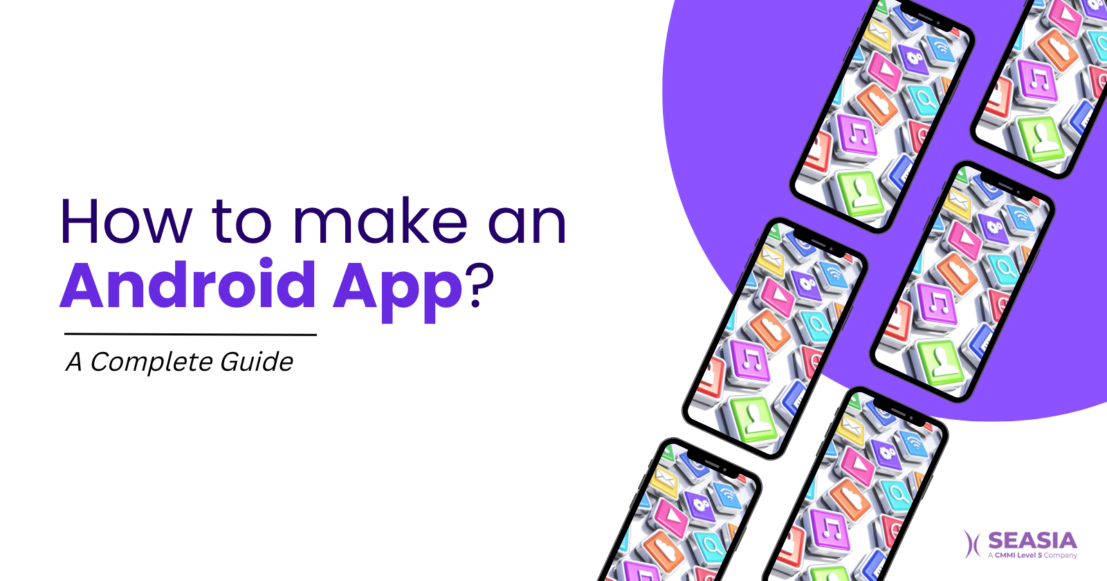 How to make an Android app? A Complete Guide