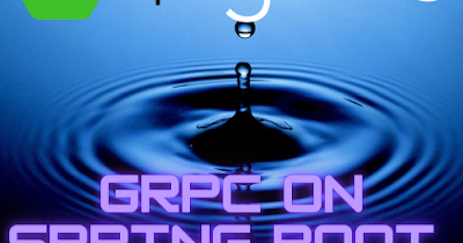 gRPC and Spring Boot: A Match Made in Heaven