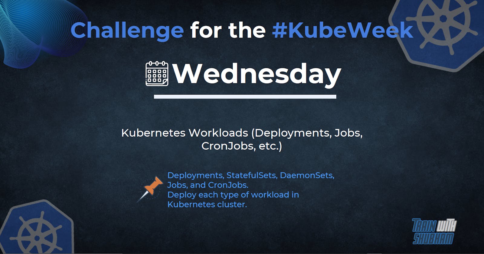 Day 3 - Kubernetes Workloads (Deployments, StatefulSets, DaemonSets, Jobs,
CronJobs)