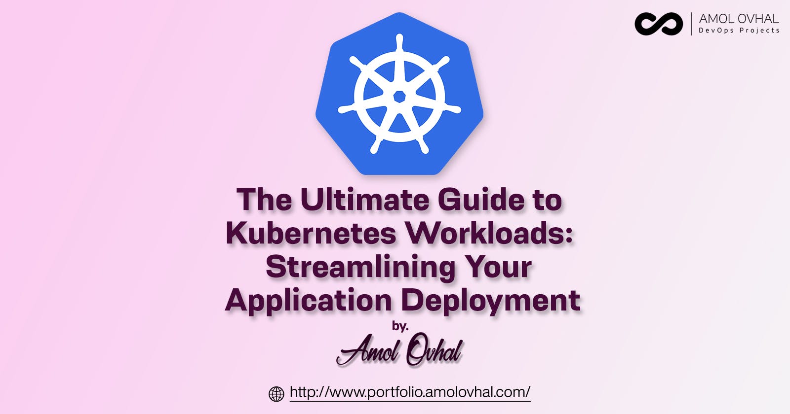 The Ultimate Guide to Kubernetes Workloads: Streamlining Your Application Deployment
