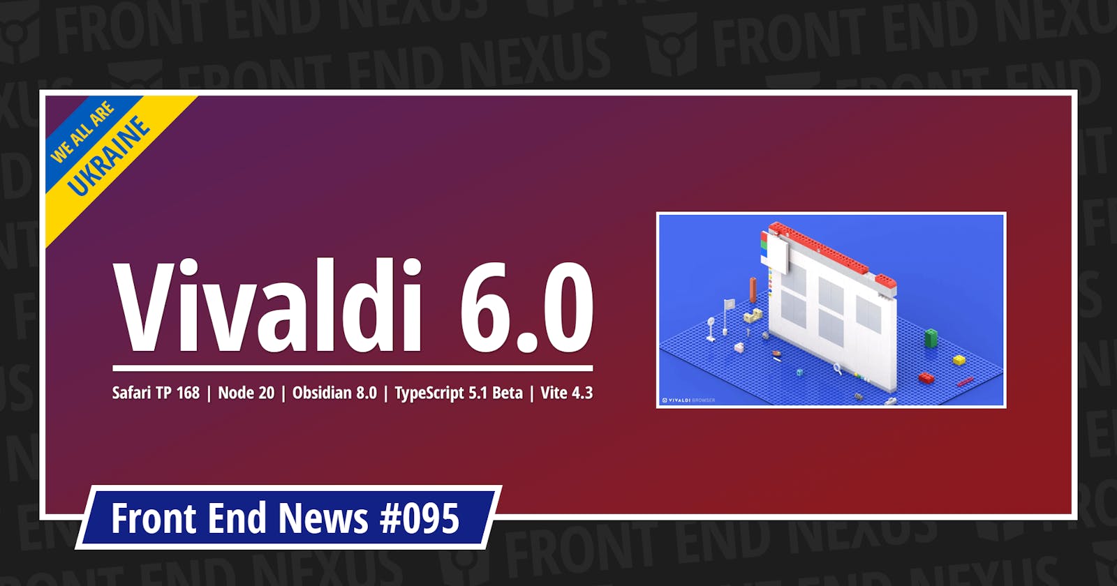 Vivaldi 6.0, Safari Technology Preview 168, Node 20, Obsidian 8, TypeScript 5.1 Beta, Vite 4.3, and more | Front End News #095