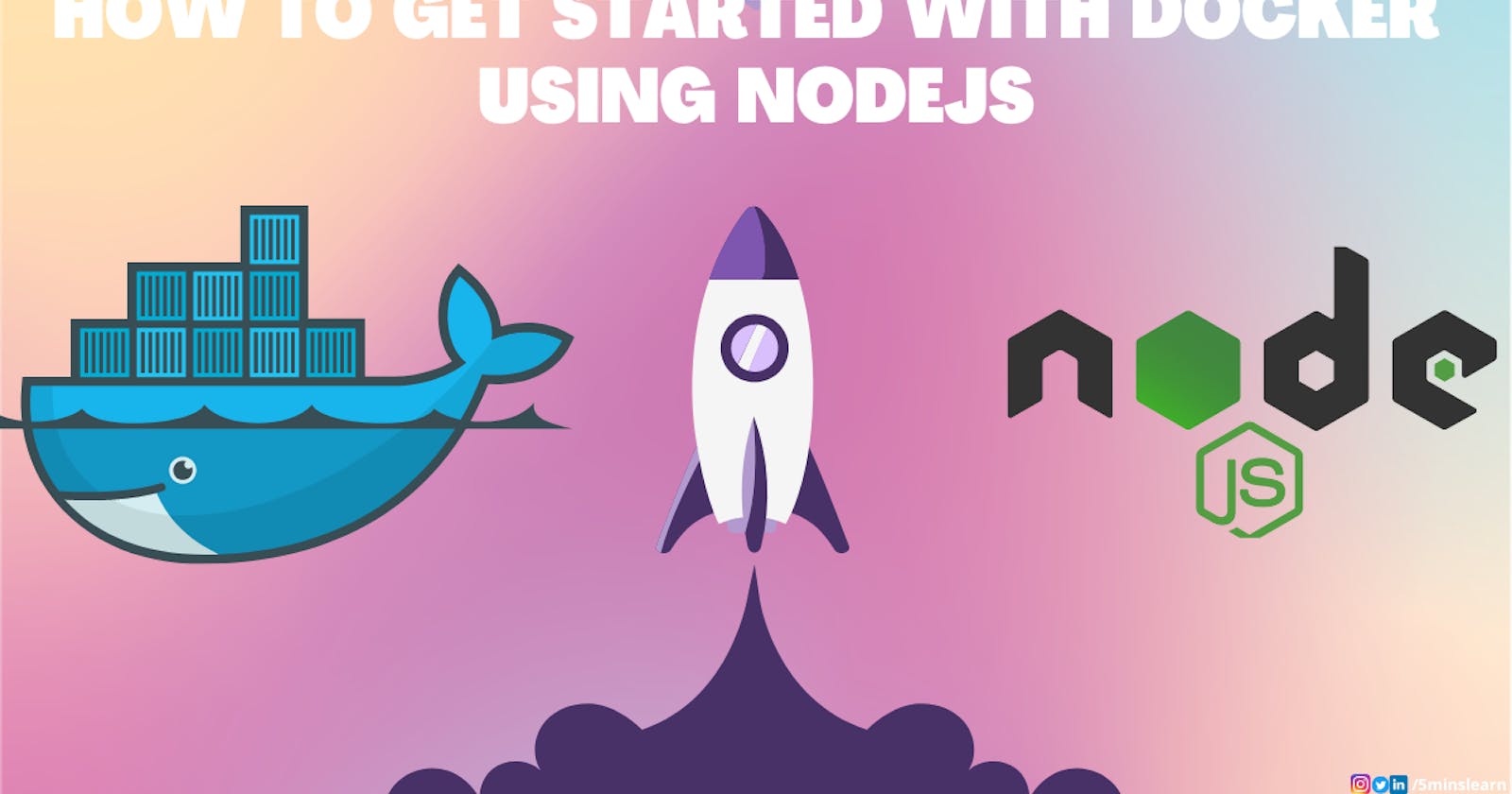 How to get started with Docker using NodeJS? - GoGoSoon