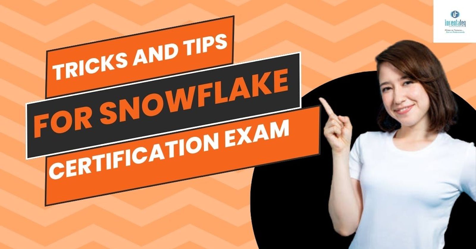 Tricks and Tips For Snowflake Certification Exam