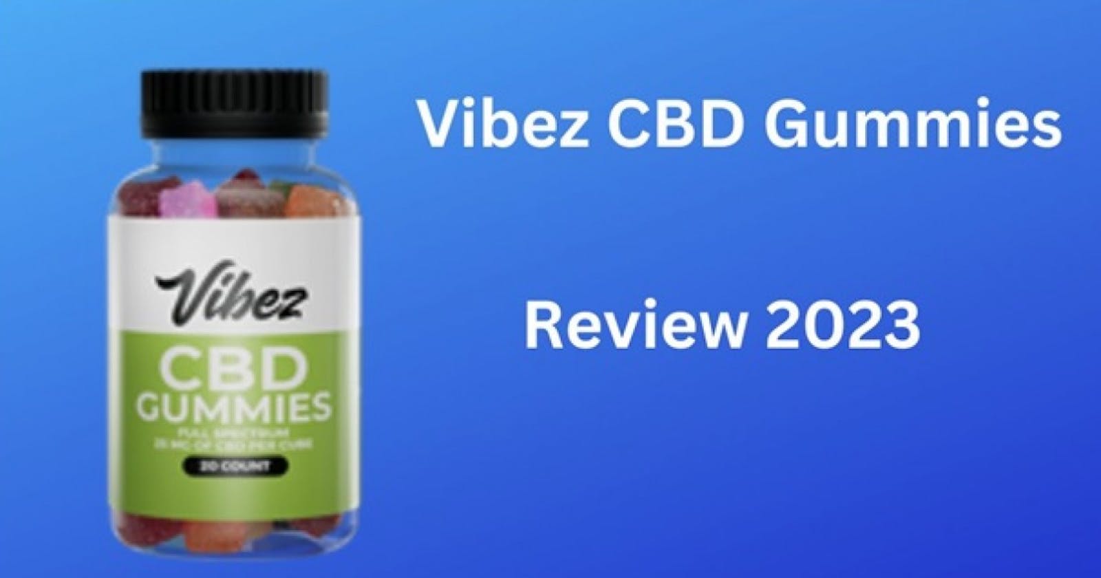 Vibez CBD Gummies Reviews Scam Alert! Don’t Take Before Know This
