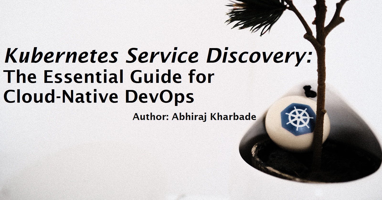 Kubernetes Service Discovery: The Essential Guide for Cloud-Native DevOps