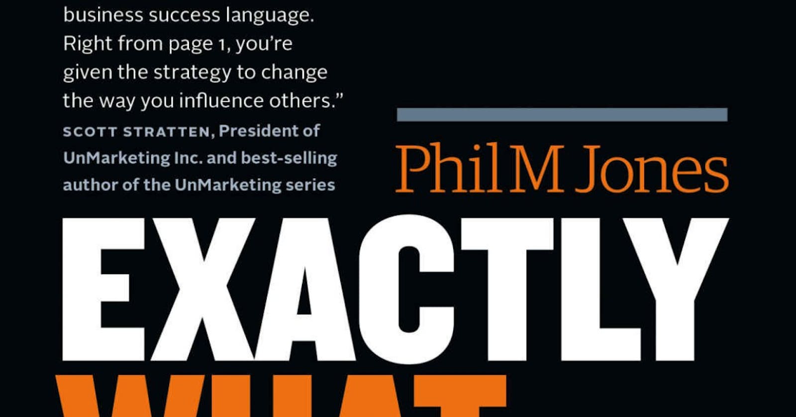 Summary-Exactly What to Say: The Magic Words for Influence and Impact - Phil M Jones