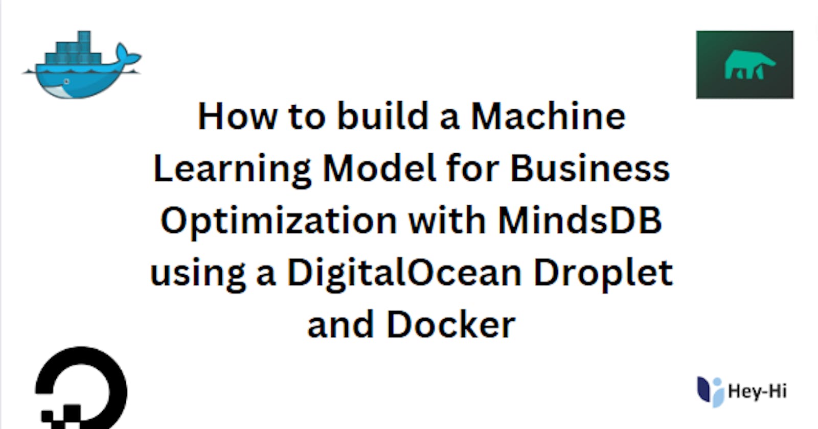 How to build a Machine Learning Model for Business Optimization with MindsDB using a DigitalOcean Droplet and Docker