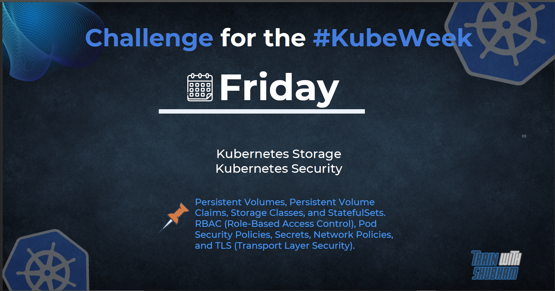 Day 5 - Kubernetes Storage
Kubernetes Security