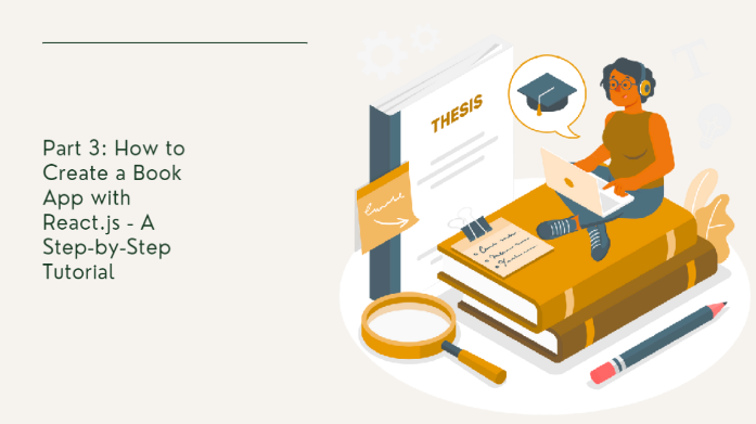 Part 3: How to Create a Book App with React.js - A Step-by-Step Tutorial