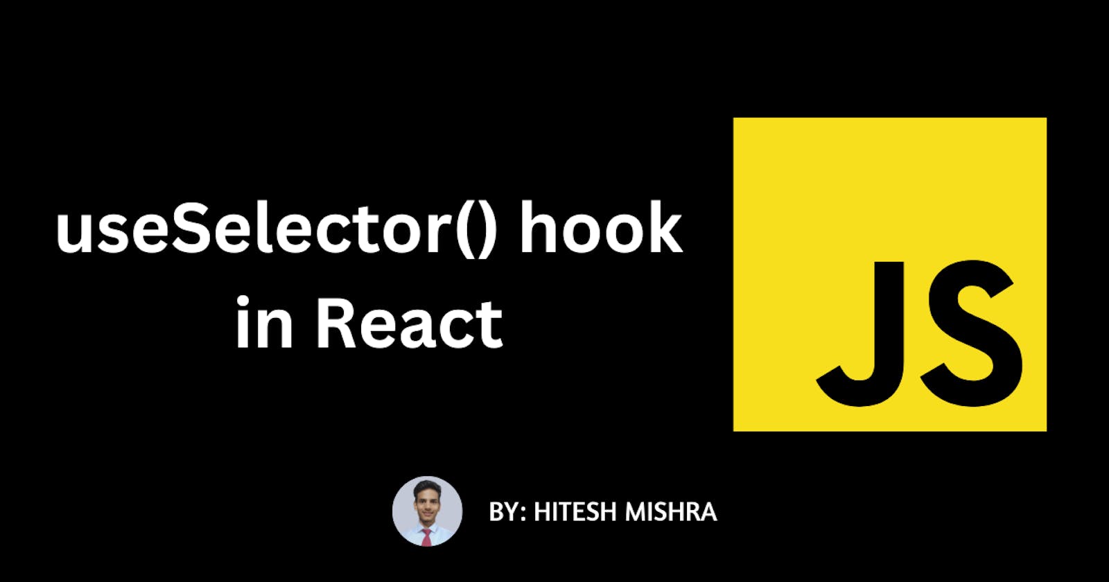 useSelector() hook in react