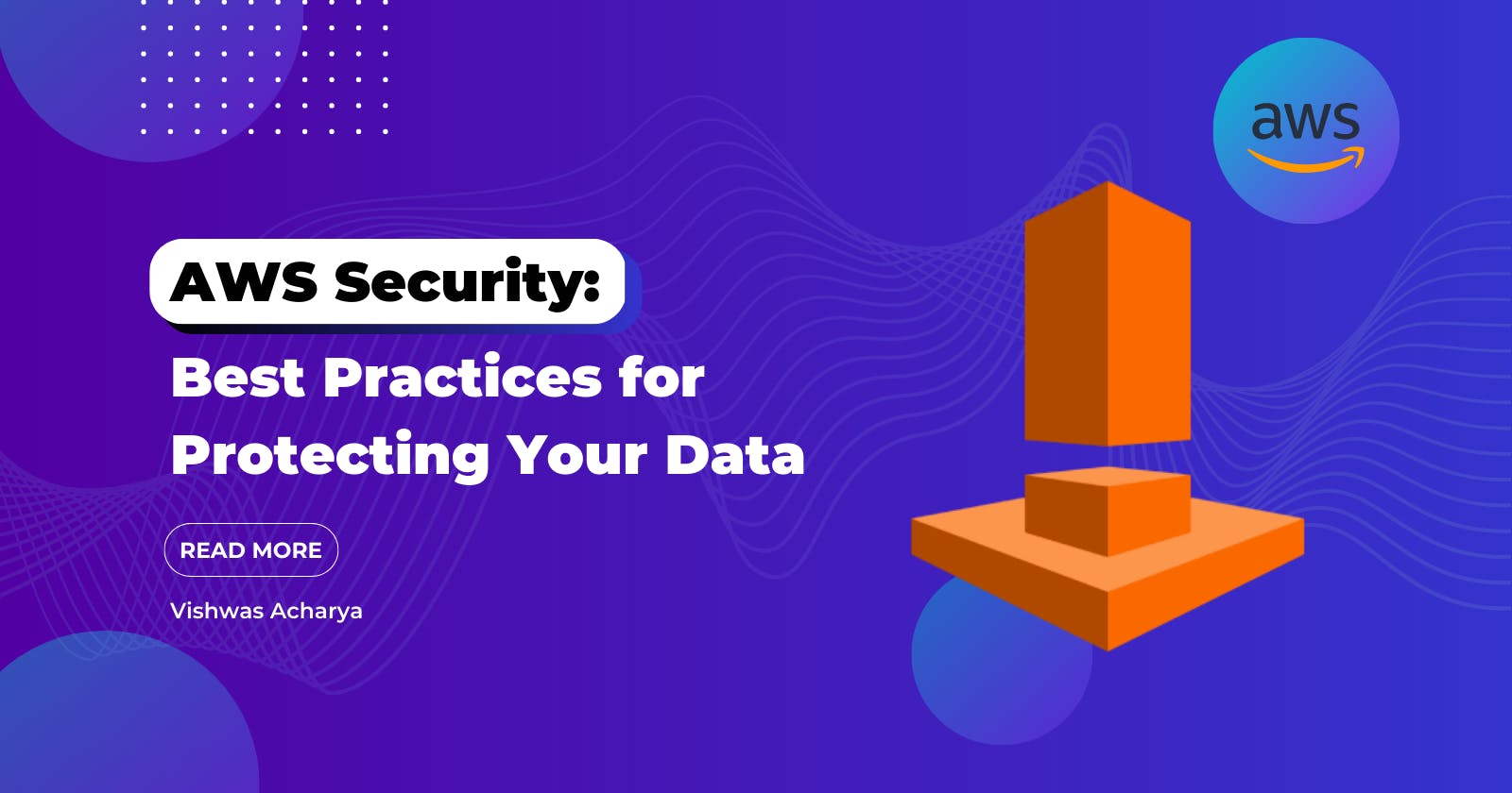 AWS Security: Best Practices for Protecting Your Data