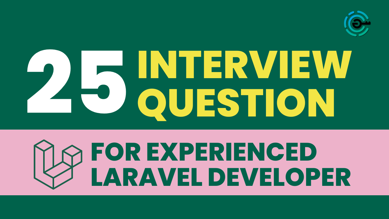 Most asked 25 Interview Questions for Laravel Developer