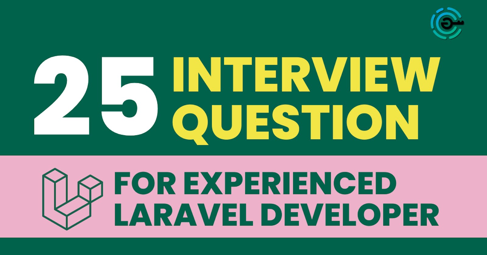 25 Common Interview Questions for Laravel Developer