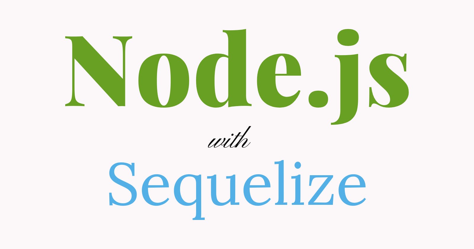 Mastering REST API Development with Node.js and Sequelize ORM
