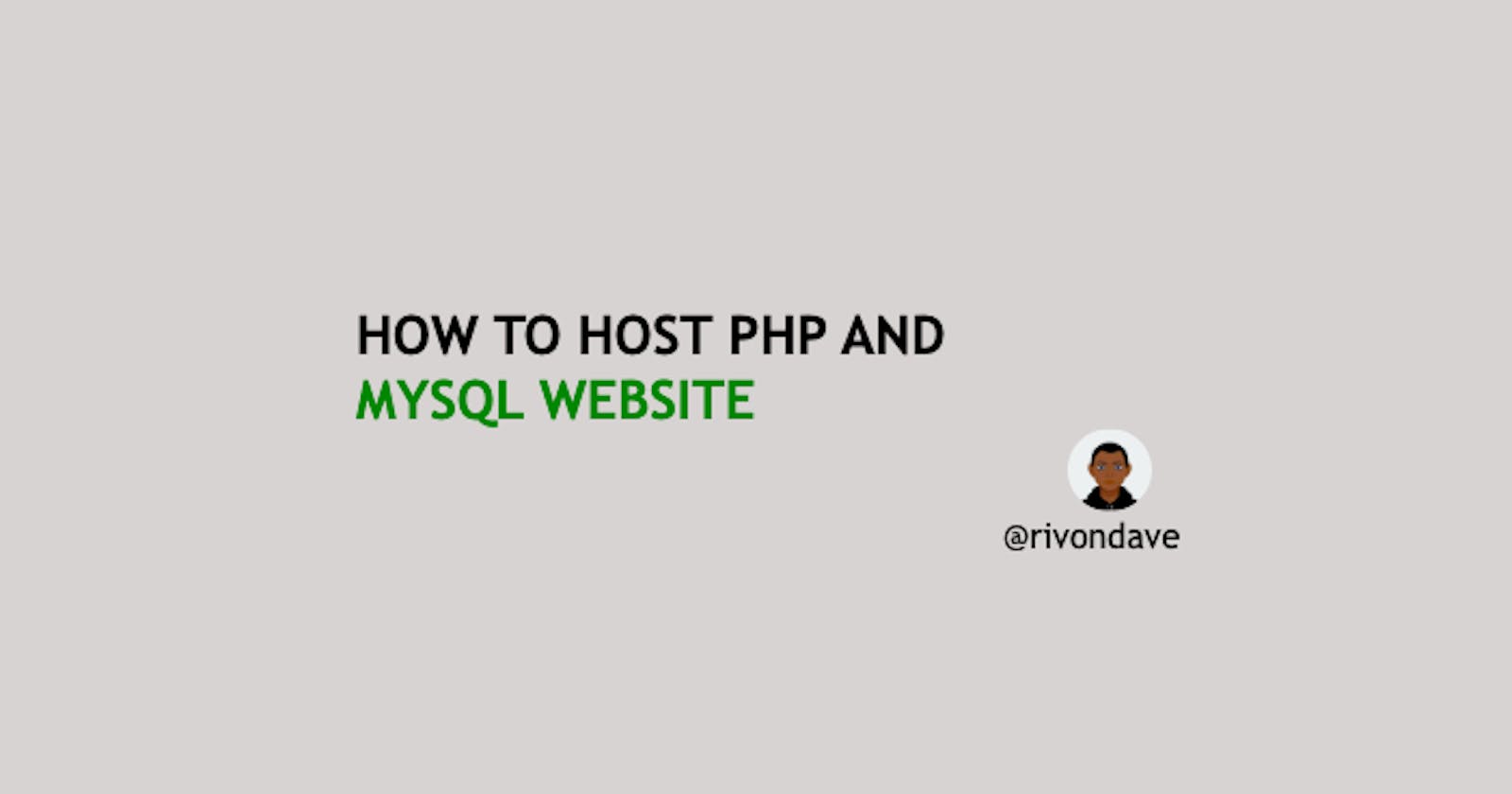 How to host PHP and MySQL website