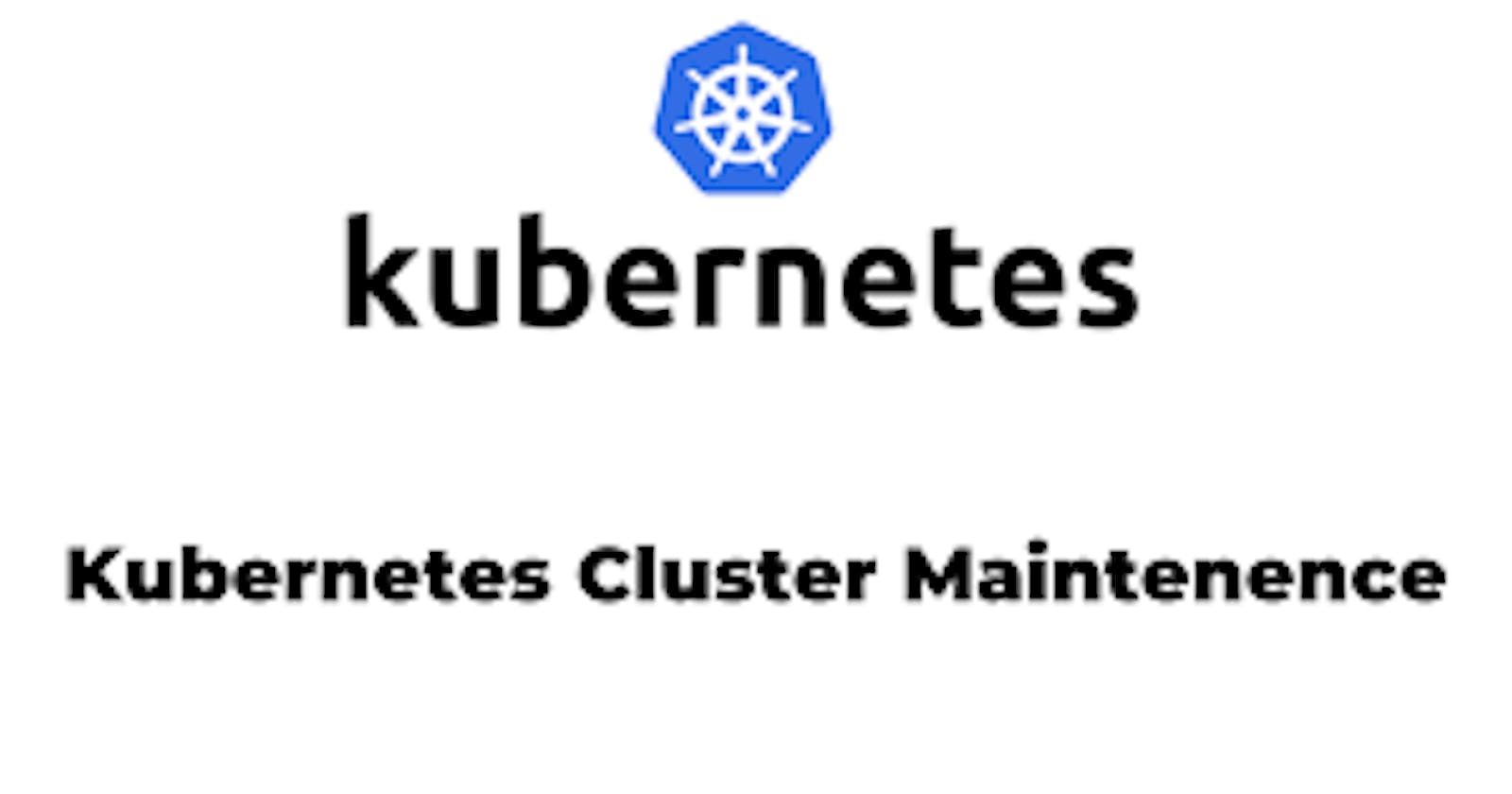 #KubeWeek Challenge Day-6 Kubernetes Cluster Maintenance