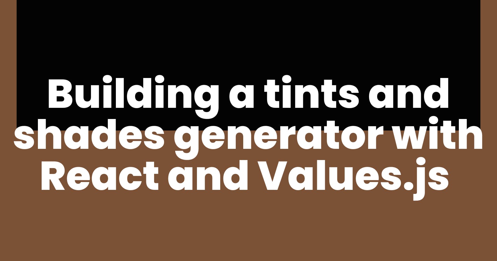 Building a tints and shades colour generator with React and Values.js