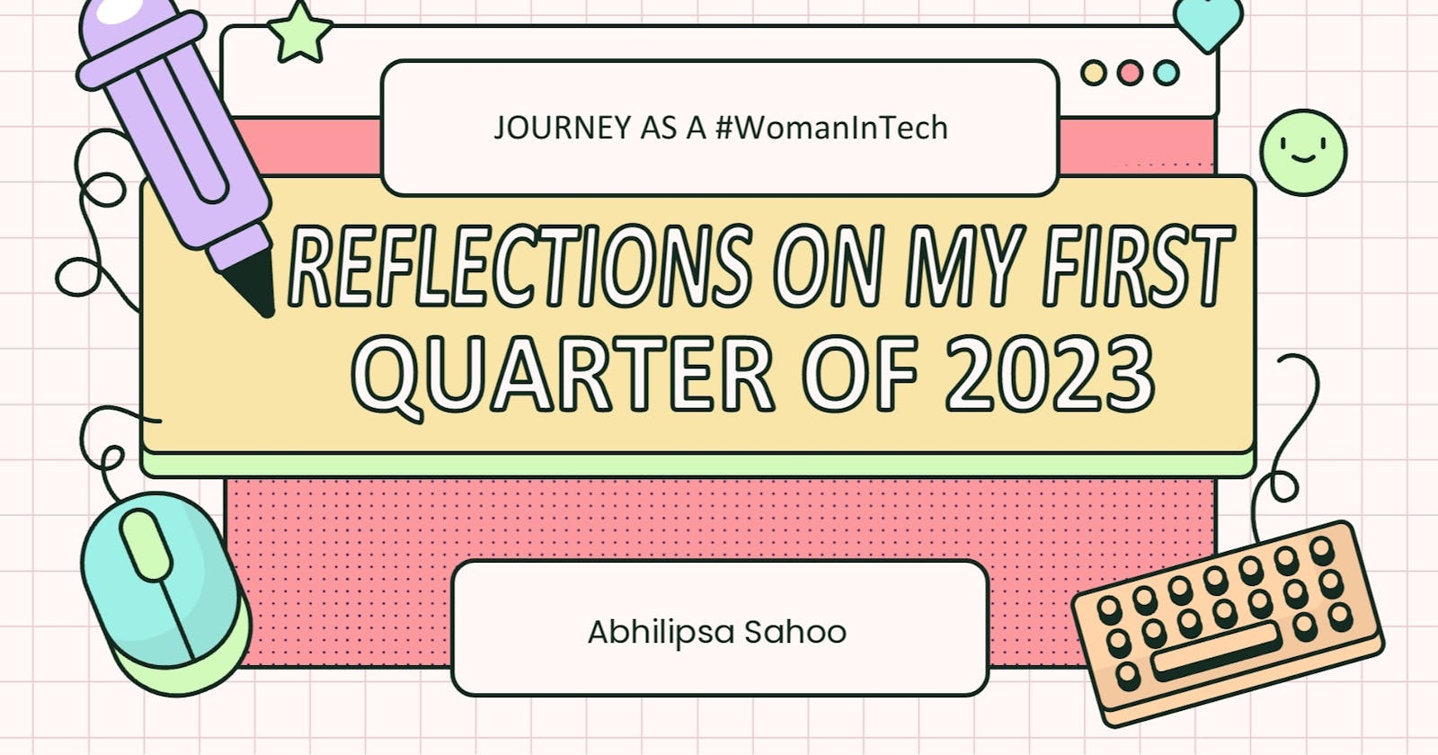 Reflections on My First Quarter of 2023: Journey as a #WomanInTech