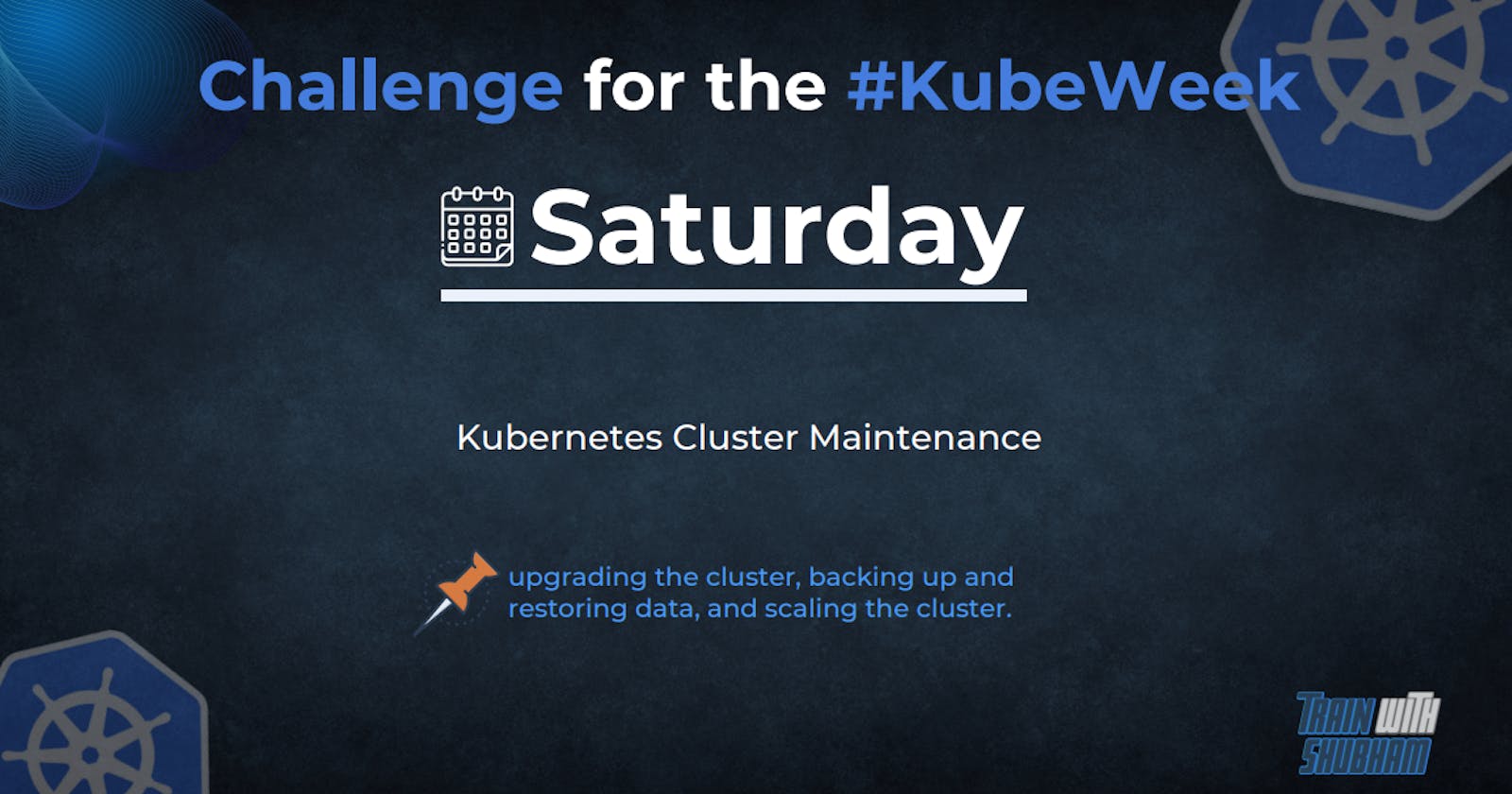 Day 6: Kubernetes Cluster Maintainance