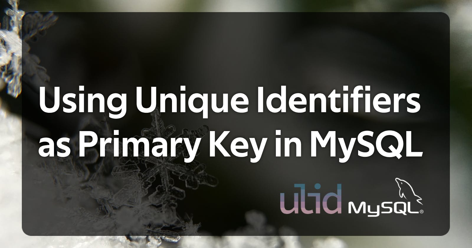 Using Unique Identifiers as Primary Key in MySQL