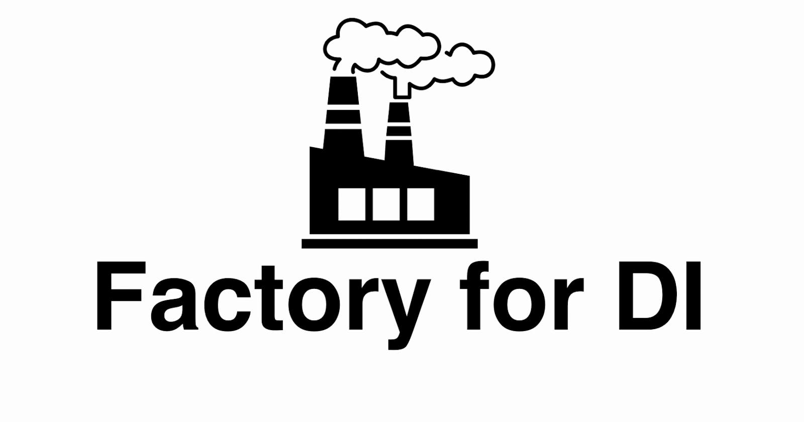 Factory for DI