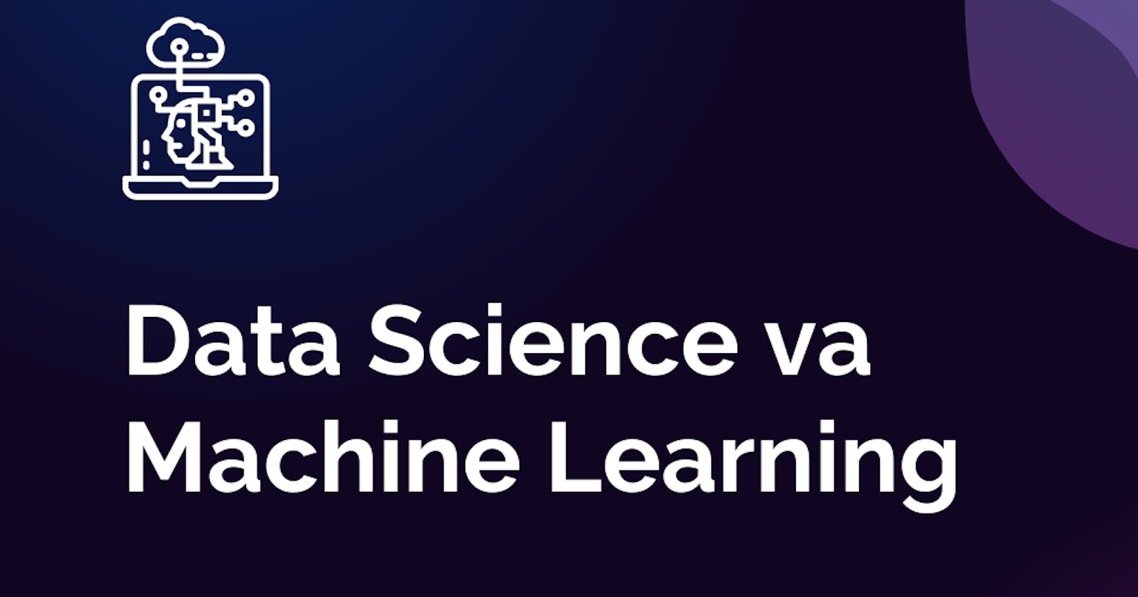 Machine Learning va Data Science’ni qanday boshlash mumkin?
