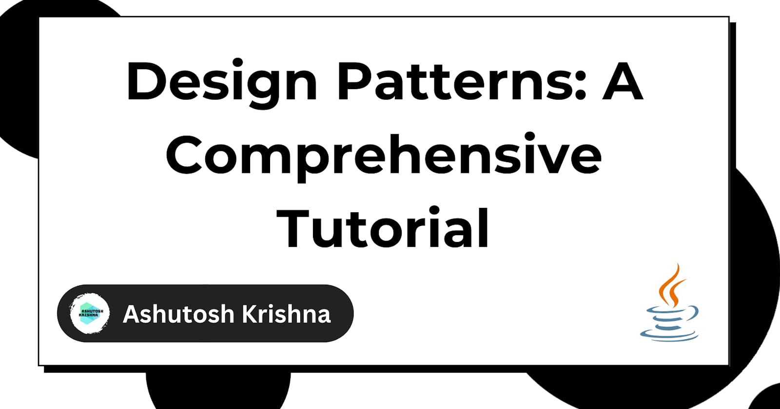 Design Patterns: A Comprehensive Tutorial