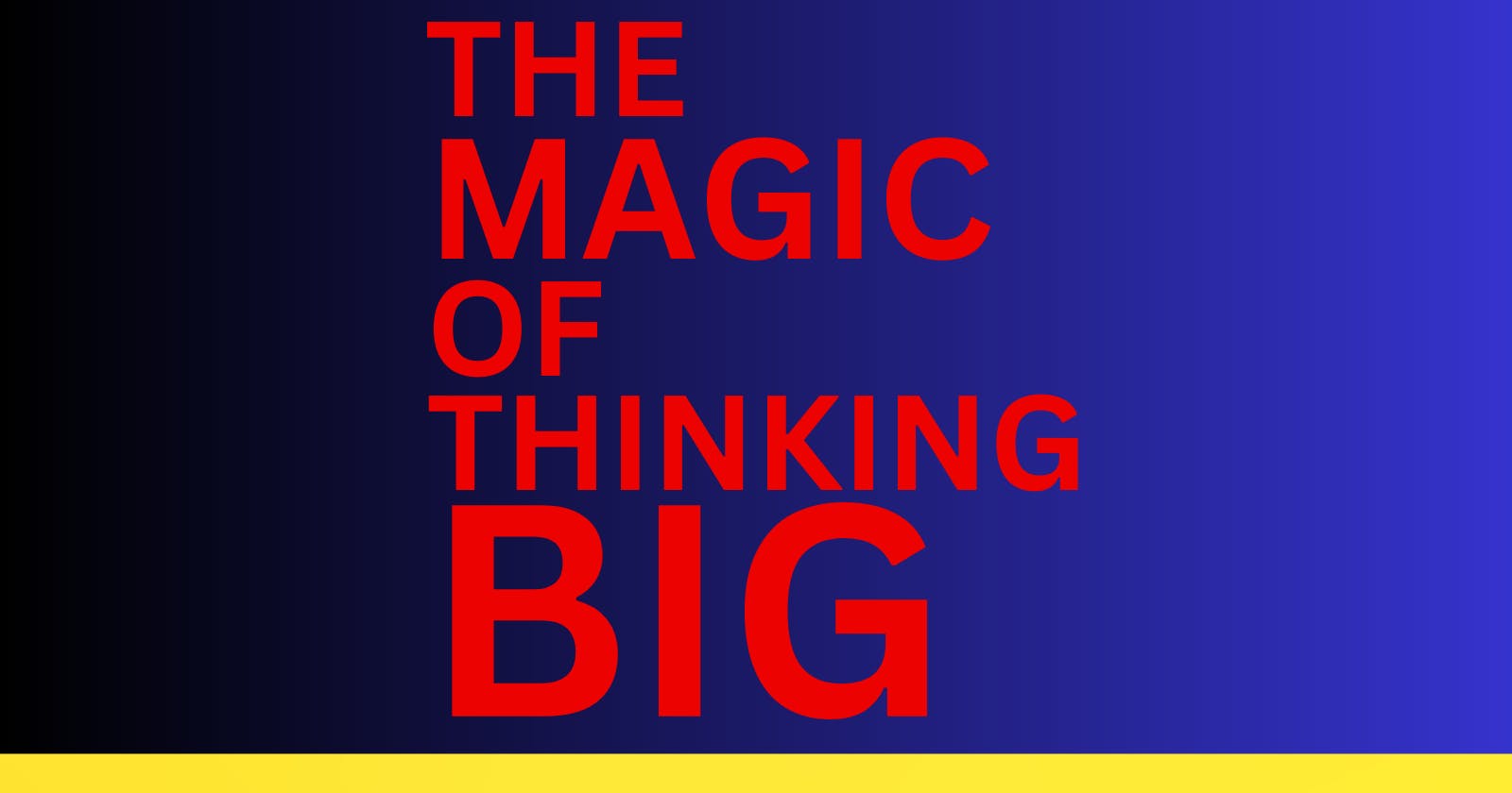 The Magic of Big Thinking