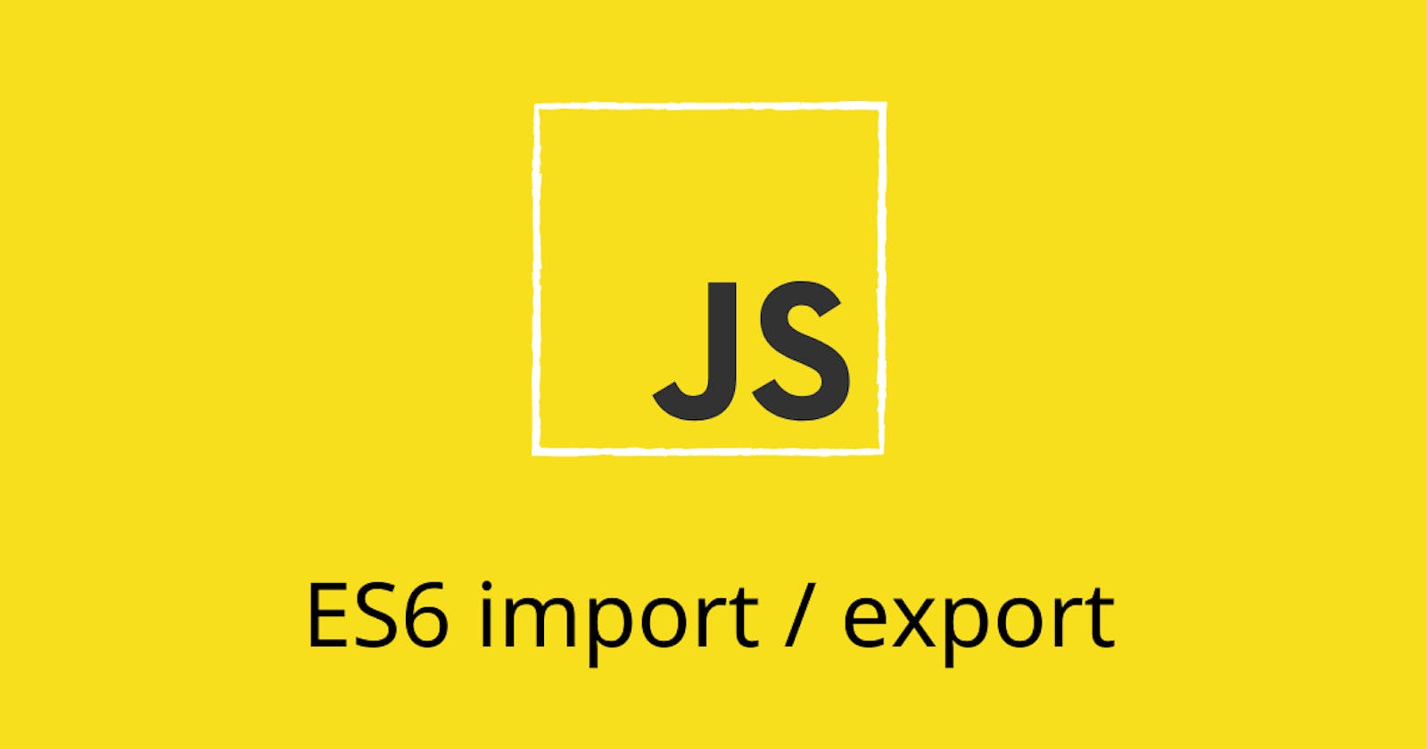 Understanding Import and Export in ES6