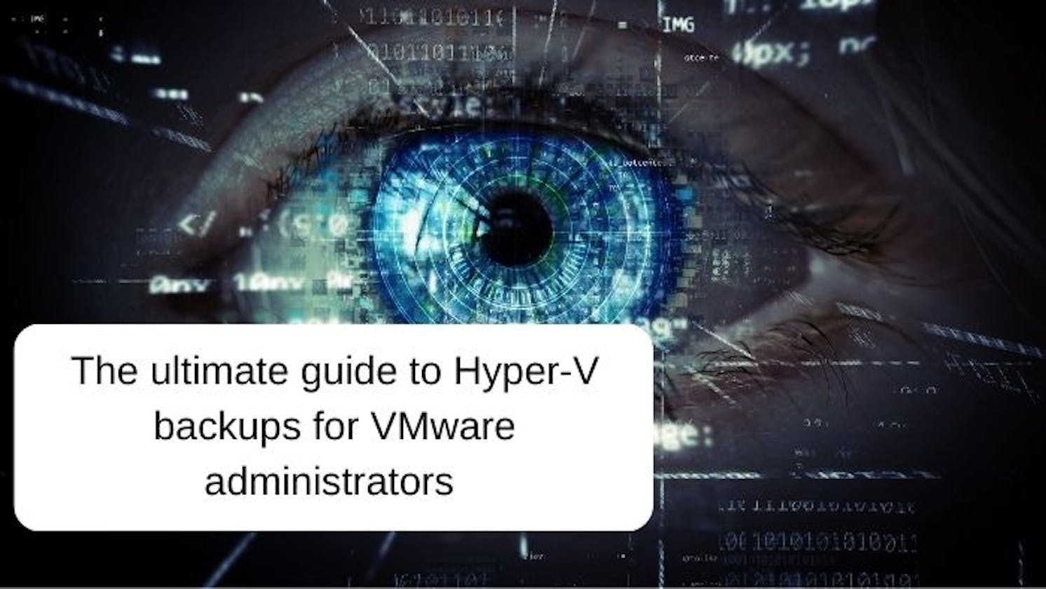 The ultimate guide to Hyper-V backups for VMware administrators