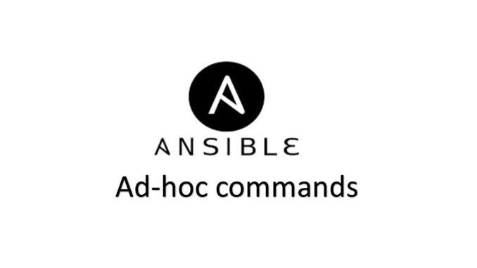 Ansible: Ad Hoc Commands Deep Dive