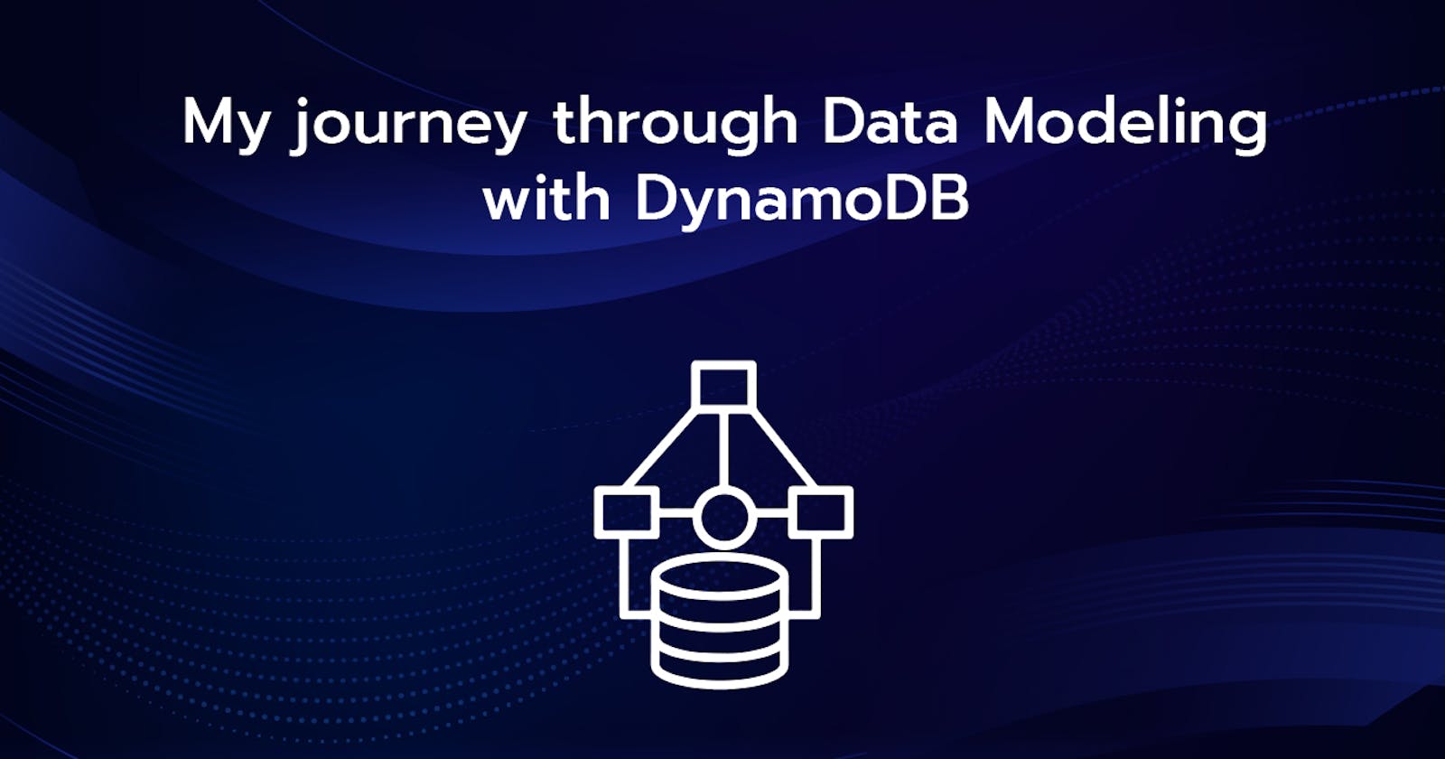 My journey through Data Modeling with DynamoDB