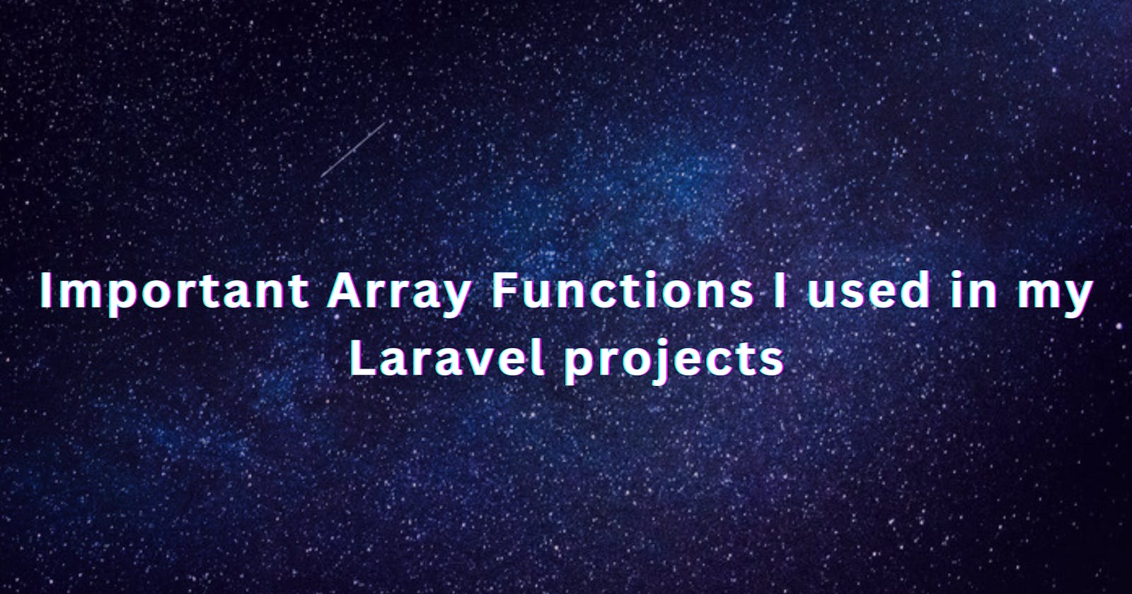 Important Array Functions I used in my Laravel projects