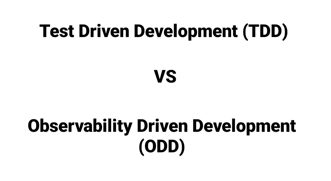 Test driven development (TDD) vs Observability driven development (ODD)