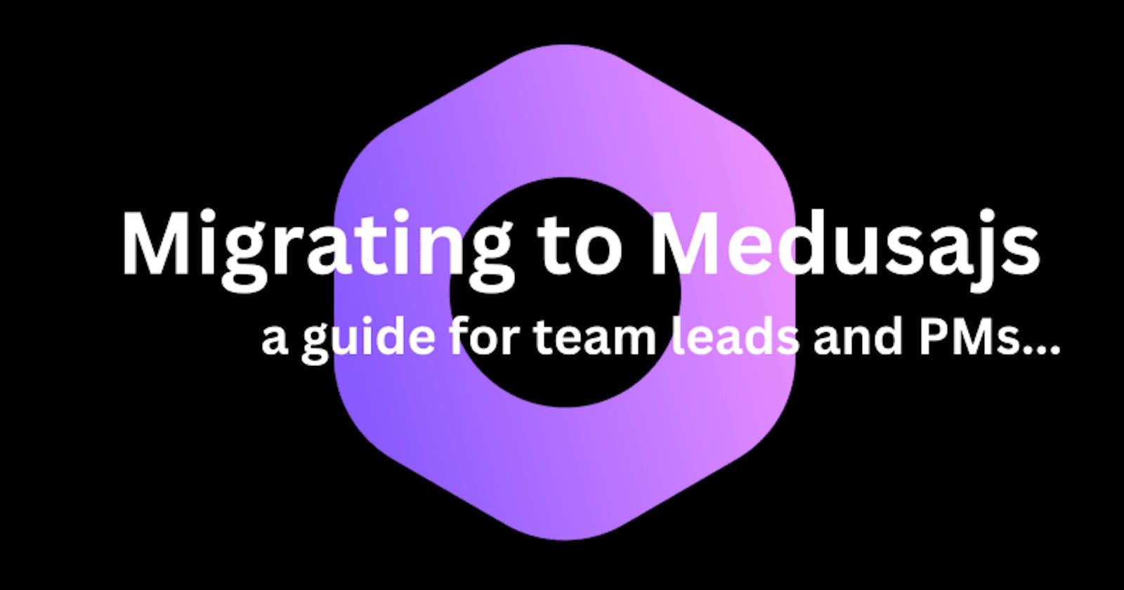 Migrating from Monolithic E-commerce Platforms to MedusaJS: A Guide for Team Leads and Project managers