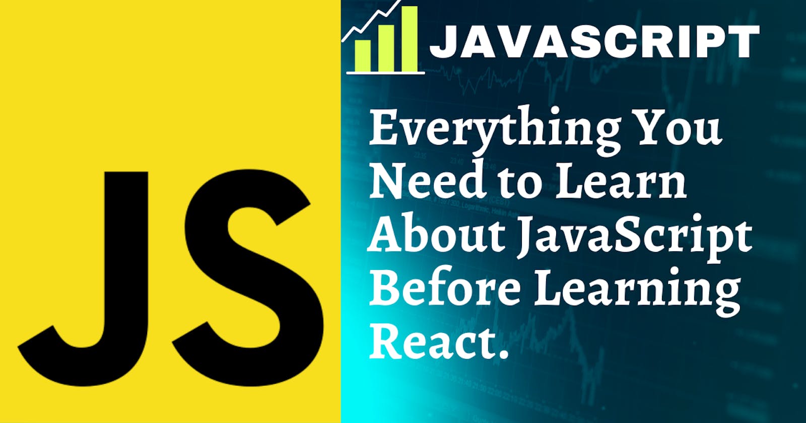 JavaScript Tutorial: Everything to Learn About JavaScript Before Learning React