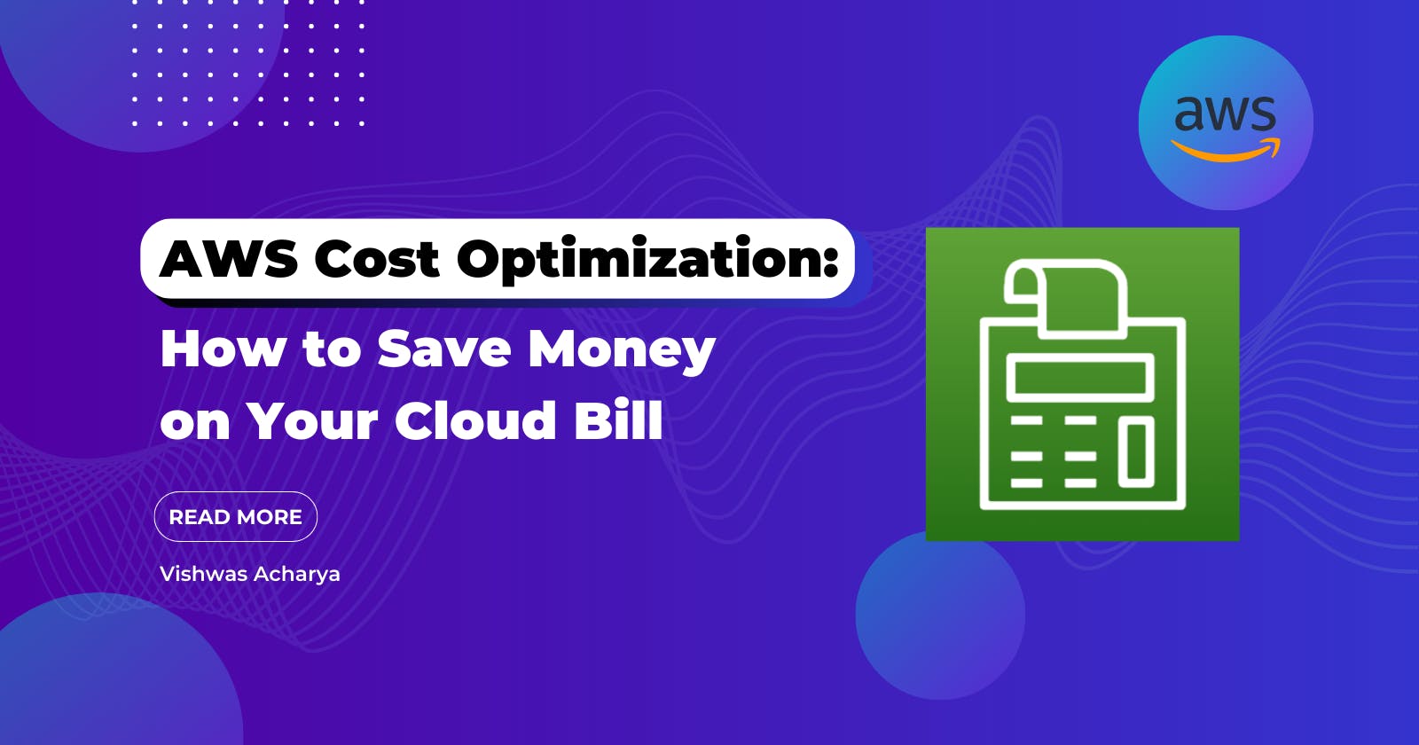 AWS Cost Optimization: How to Save Money on Your Cloud Bill