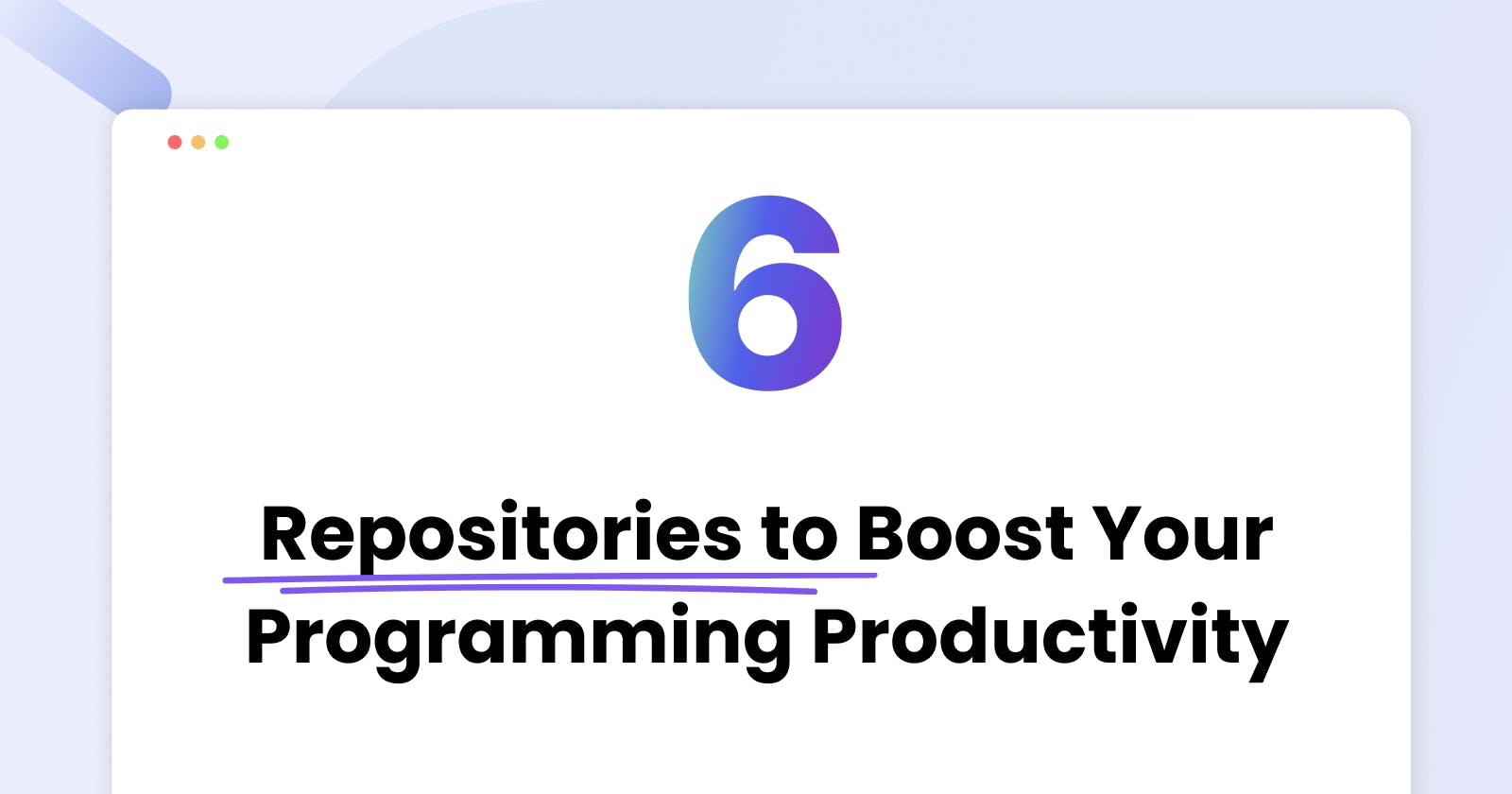 6 Repositories recommended by GitHub to Boost Your Programming Productivity