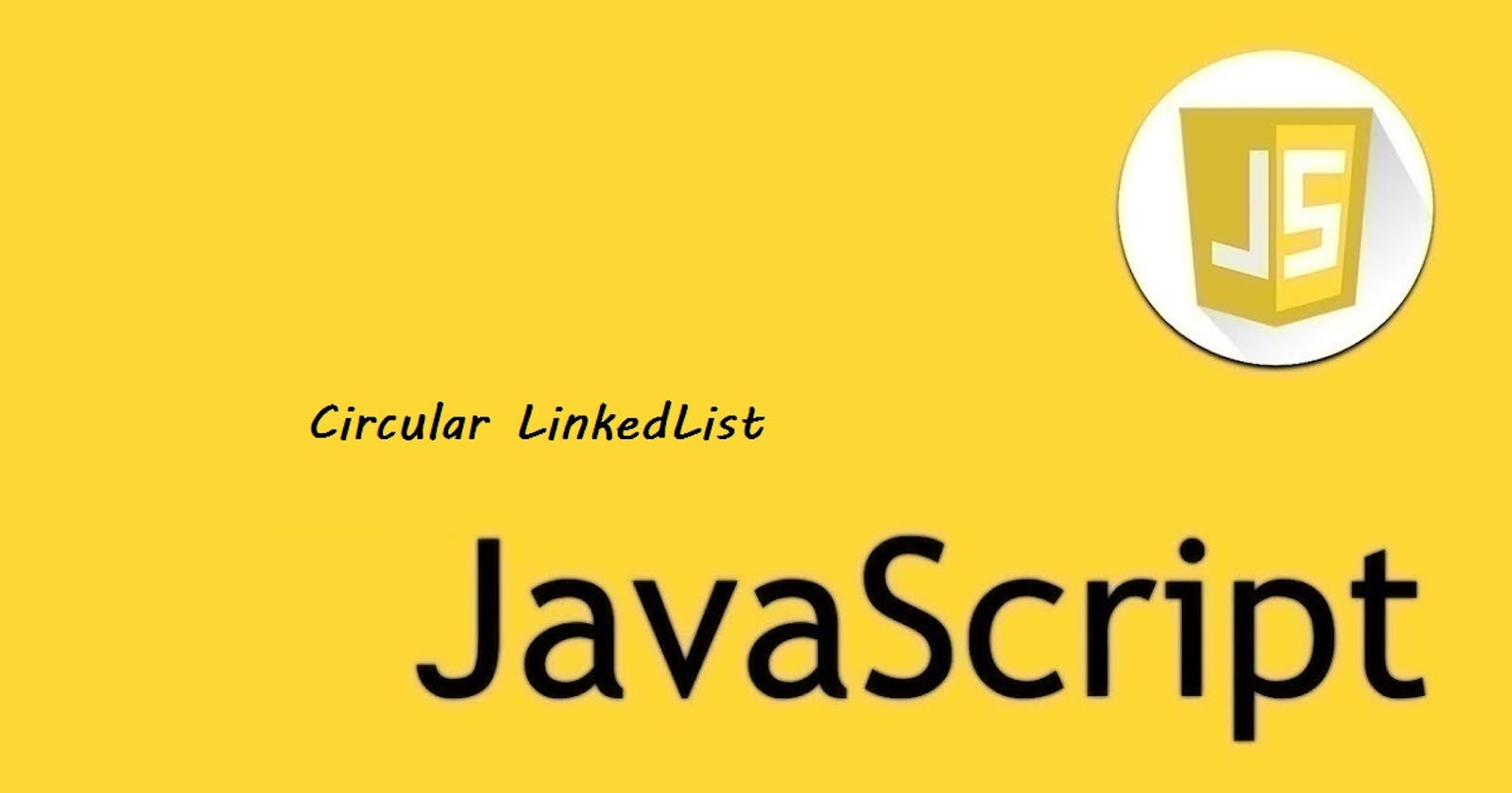 25 - JavaScript - Circular LinkedList