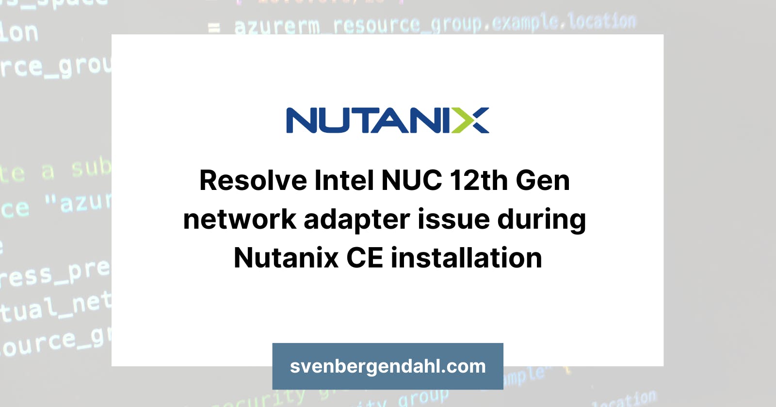 Resolve Intel NUC 12th Gen network adapter issue during Nutanix CE installation