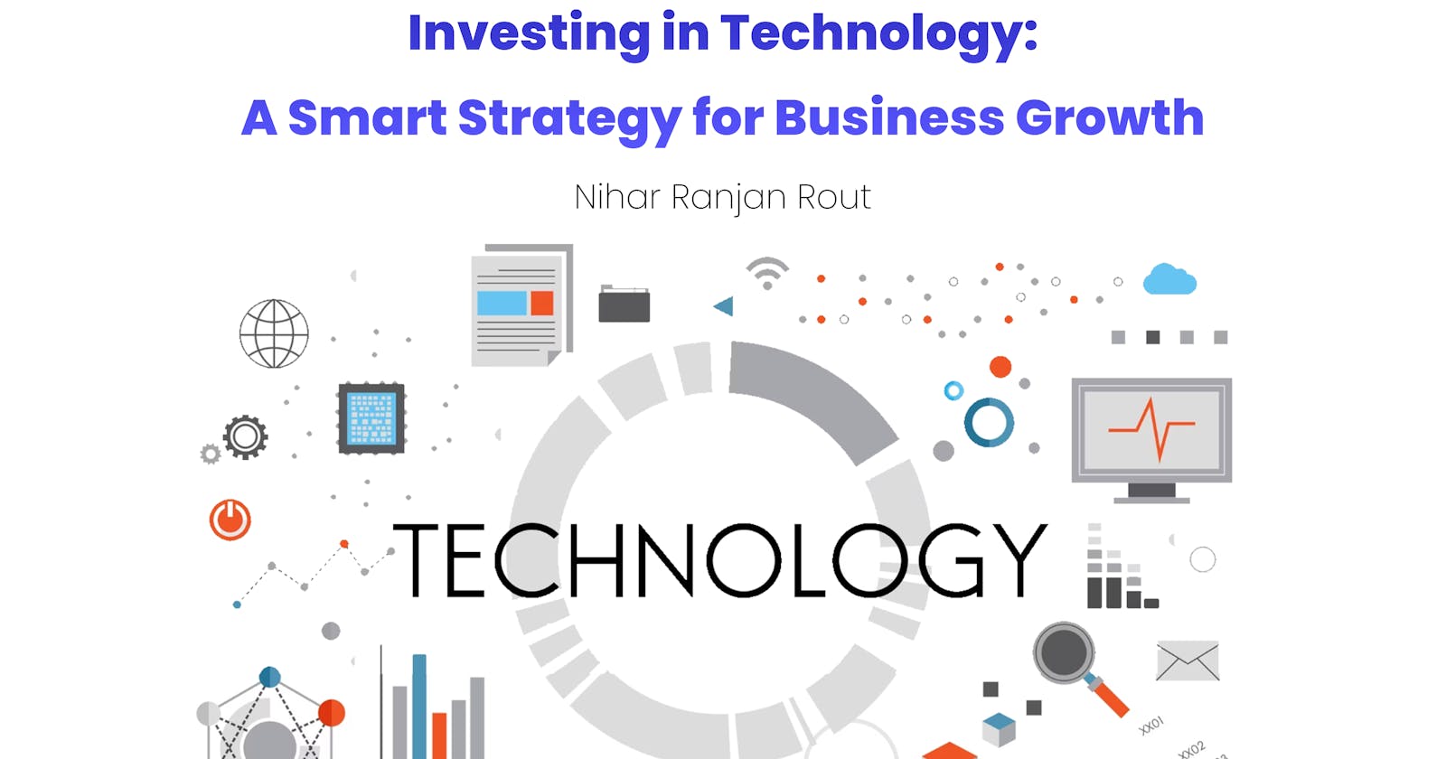 Investing in Technology: A Smart Strategy for Business Growth